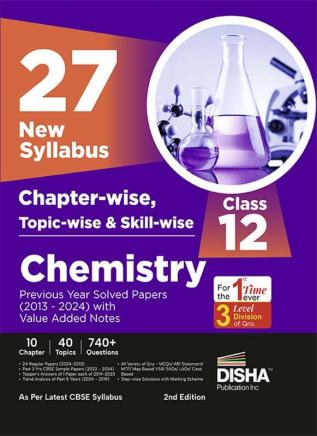 27 New Syllabus Chapter-wise, Topic-wise & Skill-wise CBSE Class 12 Chemistry Previous Year Solved Papers (2013 - 2024) with Value Added Notes 2nd Edition