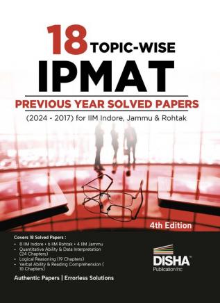 18 Topic-wise IPMAT Previous Ye ar Solved Papers (2024 - 2017) for IIM Indore Jammu & Rohtak