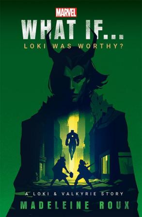 Marvel : What If... Loki Was Worthy? : A Loki & Valkyrie Story