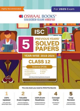 Oswaal ISC 5 Previous Year Solved Papers Class 12 | Year-wise 2018-2024 | PCB ( Physics, Chemistry, Biology, English 1, English 2, Hindi, Computer science) for 2025 Board Exam.