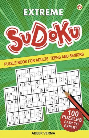 Extreme Sudoku : Puzzle Book For Adults Teens and Seniors