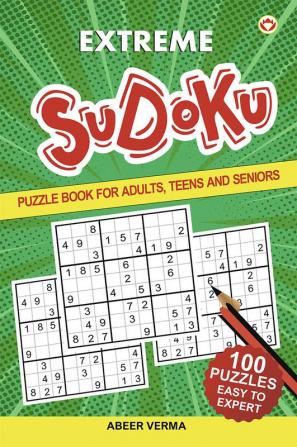 Extreme Sudoku : Puzzle Book For Adults Teens and Seniors