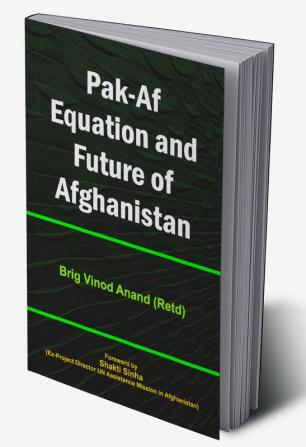 Pak Af Equation and Future of Afghanistan