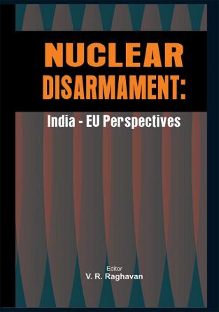 Nuclear Disarmament : India -EU Perspectives