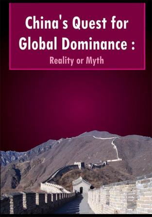 China's Quest for Global Dominance:Reality or Myth