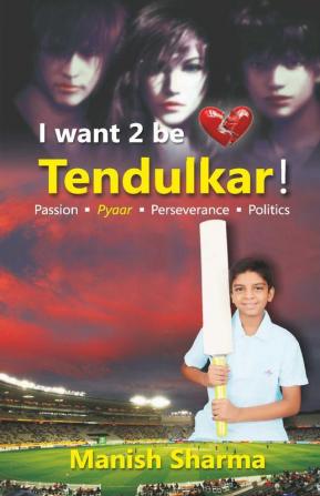 I Want 2 be Tendulkar !