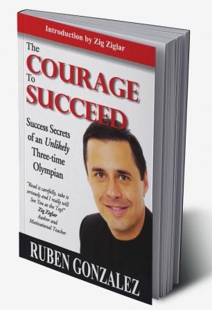 The Courage to Succeed [Paperback] [Jan 01 2010] Ruben Gonzalez