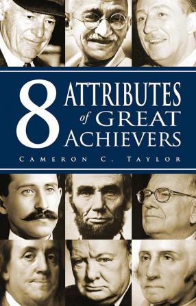 8 Attributes of Great Achievers [Paperback] [Jan 01 2010] Cameron C. Taylor