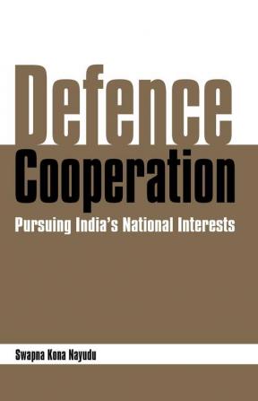 Defence Cooperation: Pursuing India's National Interests