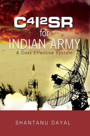 C4I2SR for Indian Army: A Cost Effective System