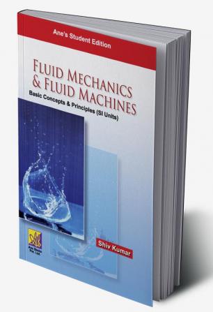 Fluid Mechanics And Fluid Machines Baisc Concepts & Principles (SI Units)