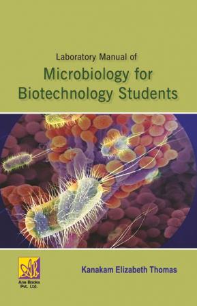 Laboratory Manual of Microbiology for Biotechnology Students