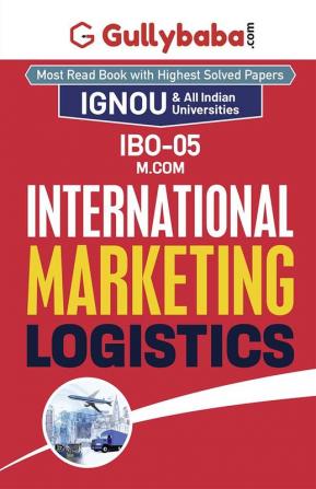 Gullybaba IGNOU M.Com (Edition) IBO-5 International Marketing Logistics In English Medium IGNOU Help Books with Solved Sample Question Papers and Important Exam Notes Latest