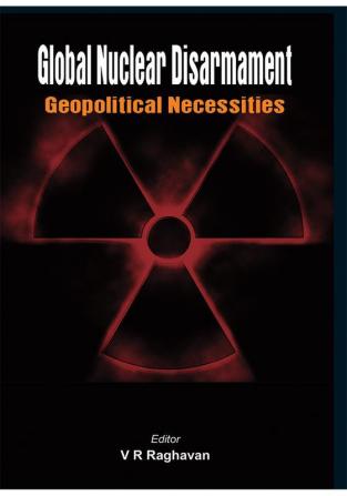 Global Nuclear Disarmament - Geopolitical Necessities