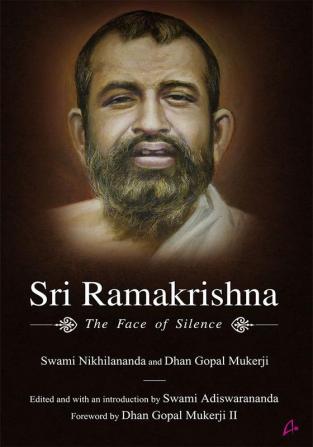 SRI RAMAKRISHNA: THE FACE OF SILENCE