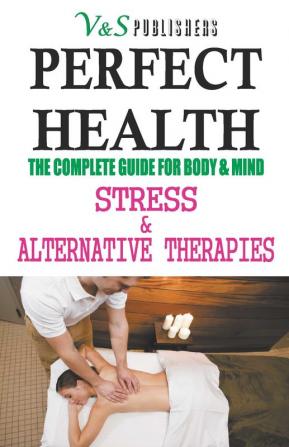 Perfect Health - Stress & Alternative Therapies