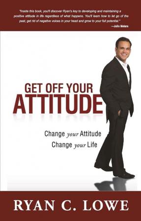 Get off Your Attitude [Paperback] [Jan 01 2012] Ryan C. Lowe