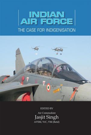 Indian Air Force: The Case for Indigenisation