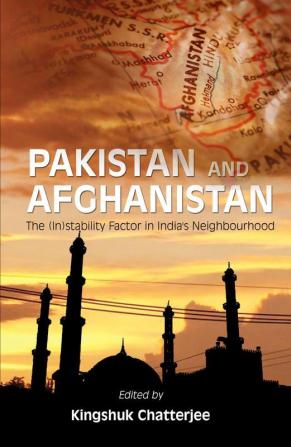 Pakistan and Afghanistan: The (In)stability factor in India's neighbourhood?