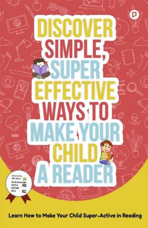 Discover Simple Super Effective Ways to Make Your Child a Reader