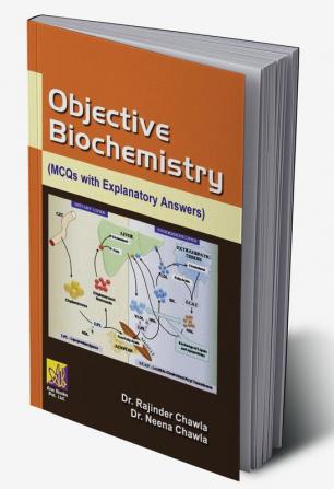 Objective Biochemistry (Mcqs With Explanatory Answers)