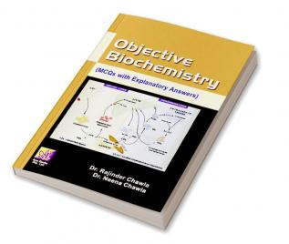 Objective Biochemistry (Mcqs With Explanatory Answers)