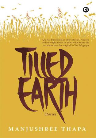 TILLED EARTH : STORIES