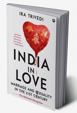 India in Love: Marriage and Sexuality in the 21st Century