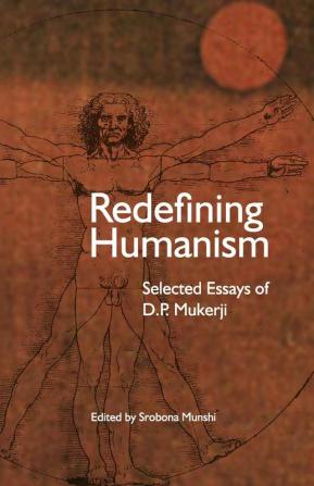 Redefining Humanism: Selected Essays of D.P. Mukherji