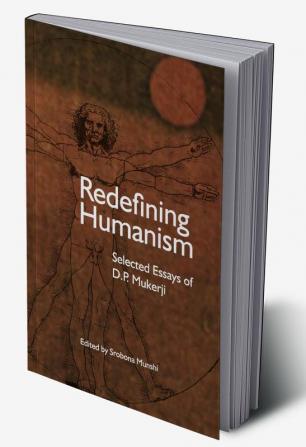 Redefining Humanism: Selected Essays of D.P. Mukherji