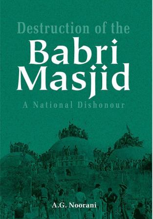 Destruction of the Babri Masjid: A National Dishonour