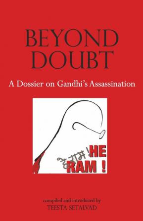 Beyond Doubt: A Dossier on Gandhi’s Assassination