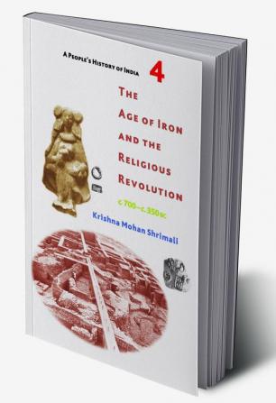 A People's History of India 4The Age of Iron and the Religious Revolution c. 700 - c. 350 BC