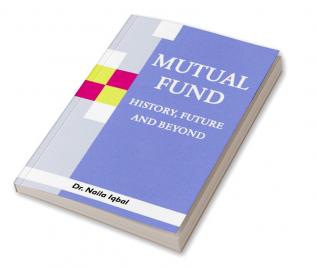 MUTUAL FUND HISTORY FUTURE AND BEYOND