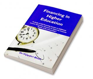 Financing in Higher Education A study of self - Financing Courses as Additional Income Generation Resources to meet the Needs of Universities