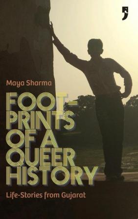 Footprints of a Queer History: Life-stories From Gujarat