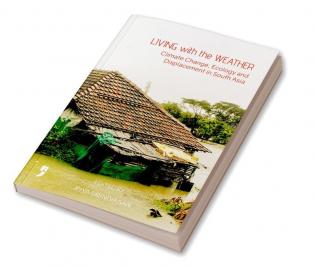 Living with the Weather: Climate Change Ecology and Displacement in South Asia