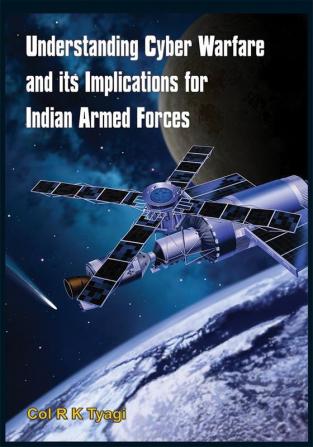 Understanding Cyber Warfare and Its Implications for Indian Armed Forces