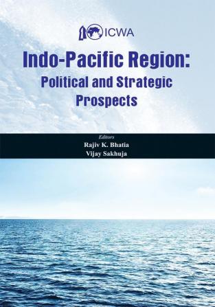 Indo Pacific Region - Political and Strategic Prospects