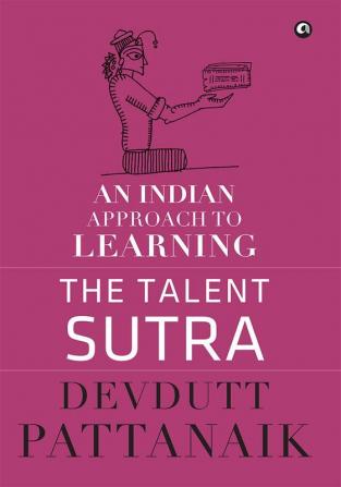 The Talent Sutra: An Indian Approach to Learning