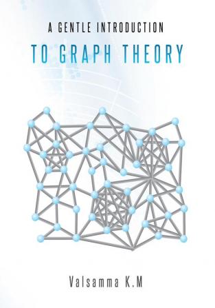 A Gentle Introduction to Graph Theory