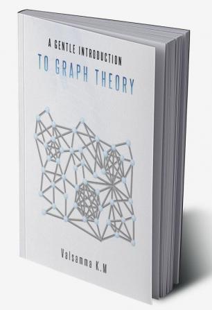 A Gentle Introduction to Graph Theory