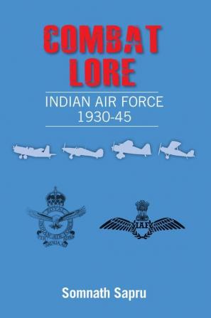 Combat Lore: Indian Air Force 1930-1945