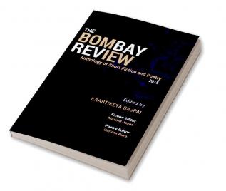 The Bombay ReviewAnthology of Short Fiction and Poetry 2015