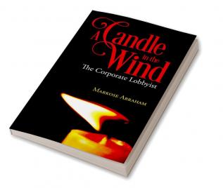 A Candle in the Wind:The Corporate Lobbyist