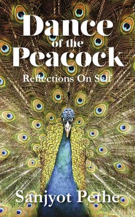 Dance of the Peacock:Reflections on self