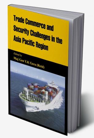 Trade Commerce and Security Challenges in the Asia Pacific Region