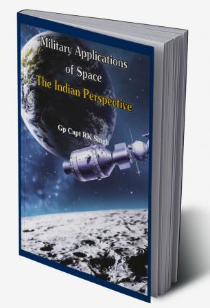 Military Application of Space -The Indian Perspectives