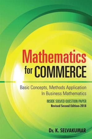 Mathematics For Commerce:Basic ConceptsMethods Application In Business Mathematics