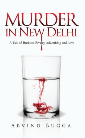 Murder in New Delhi :A tale of business rivalryadvertising and love